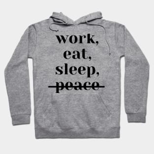 work, eat, sleep, no peace (white) Hoodie